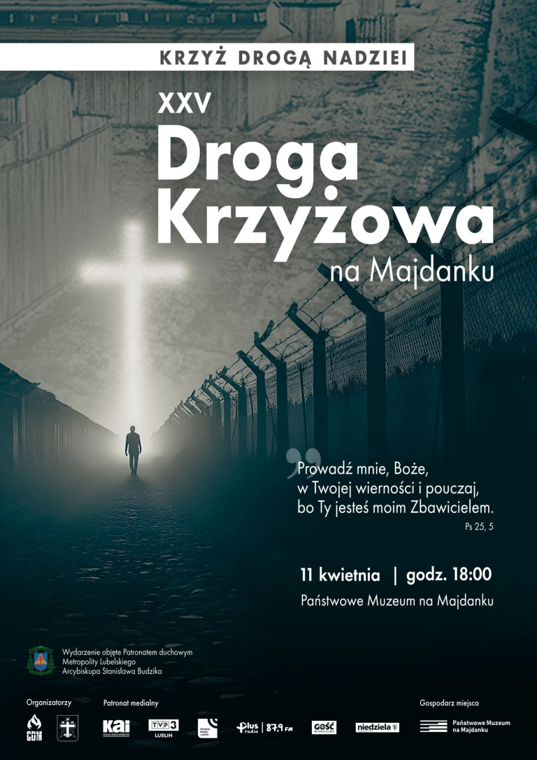 Droga Krzyżowa na Majdanku 2025. 11 kwietnia 2025 roku, godzina 18:00. Teren Państwowego Muzeum na Majdanku Droga Krzyżowa na Majdanku 2025